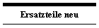 Ersatzteile neu