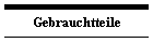 Gebrauchtteile