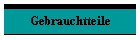 Gebrauchtteile